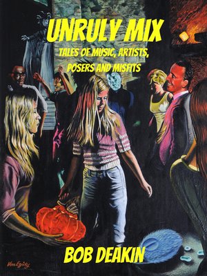 cover image of Unruly Mix (Tales of Music, Artists, Posers and Misfits)